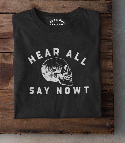 'HEAR ALL SAY NOWT SKULL' Tee Shirt - Black