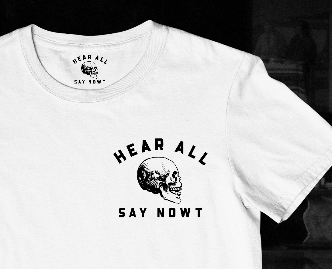 'HEAR ALL SAY NOWT SKULL' Chest Tee Shirt - White
