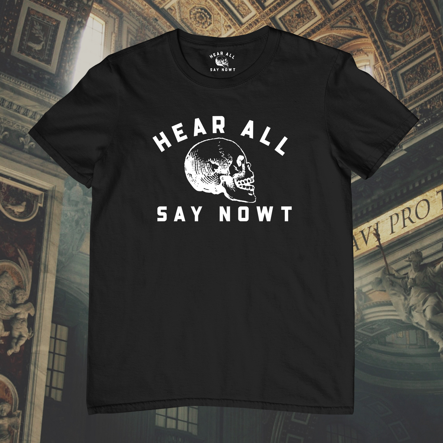 'HEAR ALL SAY NOWT SKULL' Tee Shirt - Black