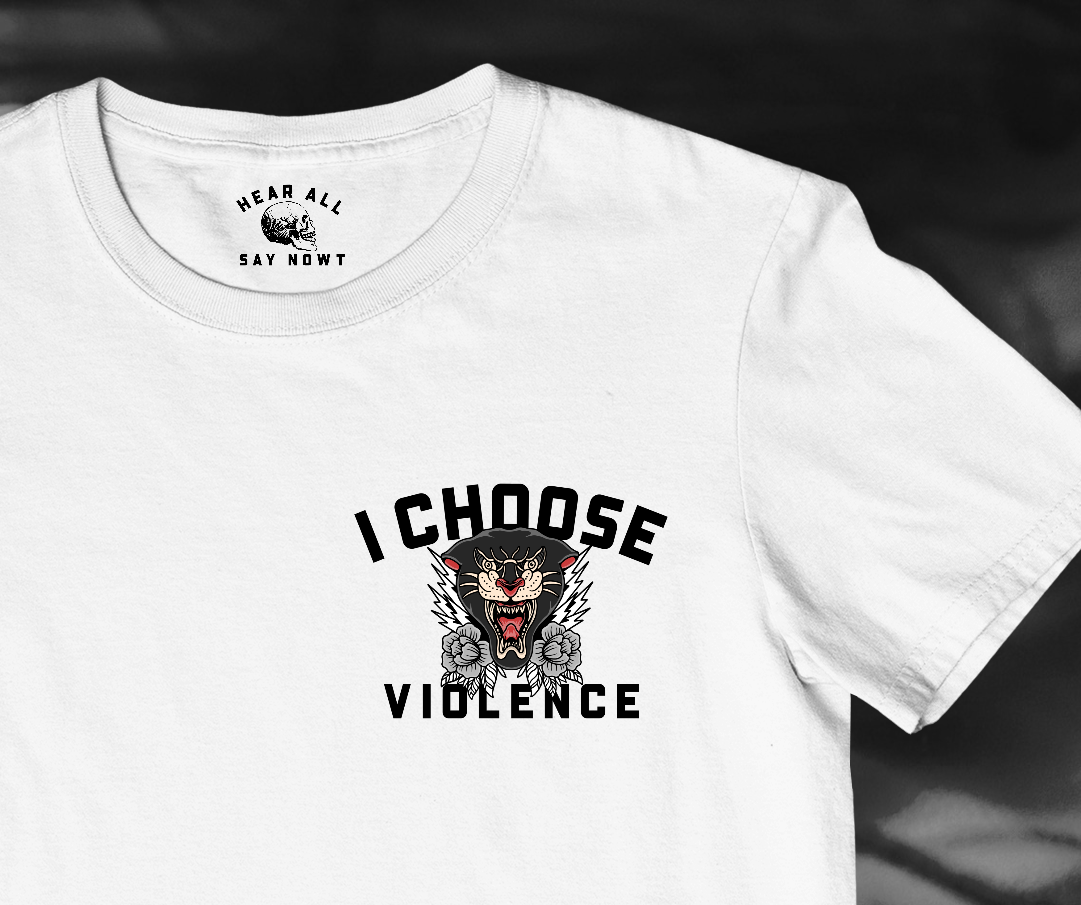 I CHOOSE VIOLENCE Tee Shirt - White