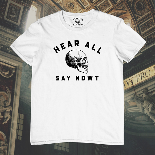 'HEAR ALL SAY NOWT SKULL' Tee Shirt - White