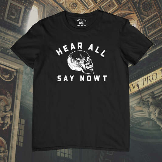 'HEAR ALL SAY NOWT SKULL' Tee Shirt - Black