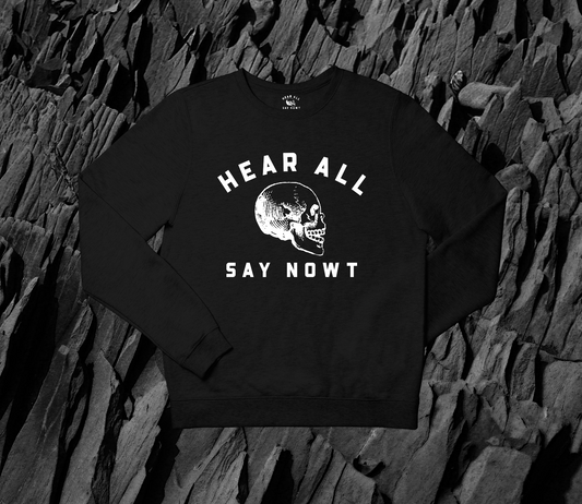 'HEAR ALL SAY NOWT SKULL' Sweatshirt - Black