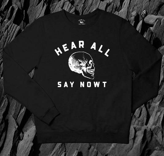 'HEAR ALL SAY NOWT SKULL' Sweatshirt - Black