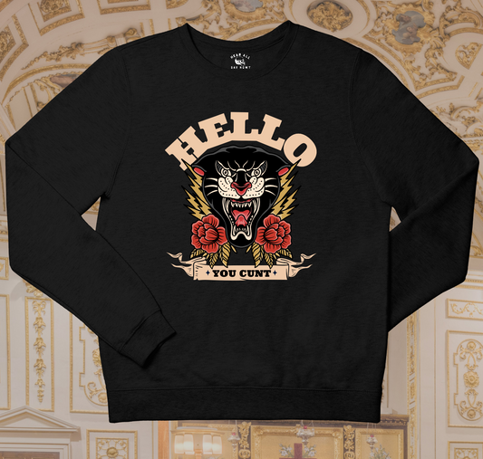 'HELLO YOU C*NT' Sweatshirt - Black