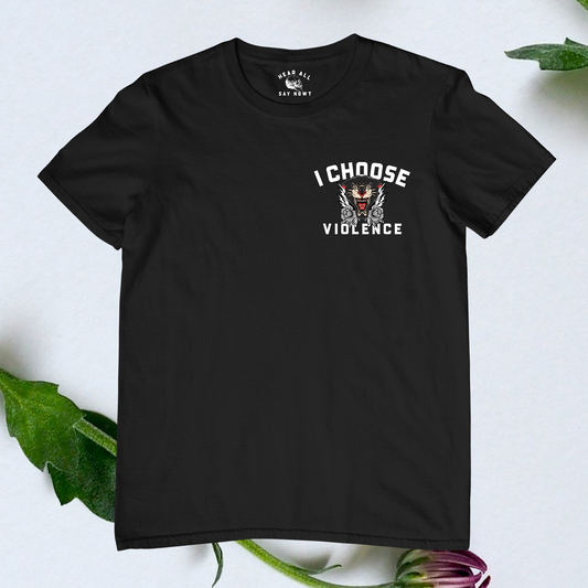 I CHOOSE VIOLENCE Tee Shirt - Black