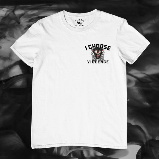 I CHOOSE VIOLENCE Tee Shirt - White